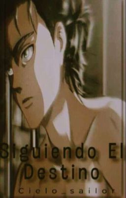 Siguiendo El Destino (Eren y Tu)