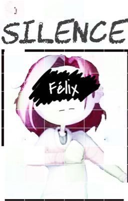 SILENCE «Félix»