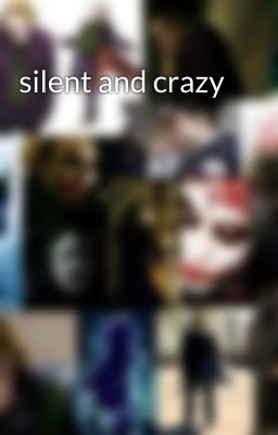 silent and crazy