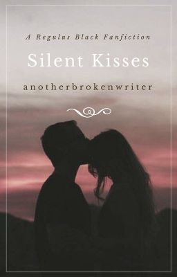 Silent Kisses. | Regulus A. Black |