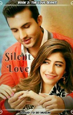 Silent Love (A Muslim Lovestory) (Book 2.)