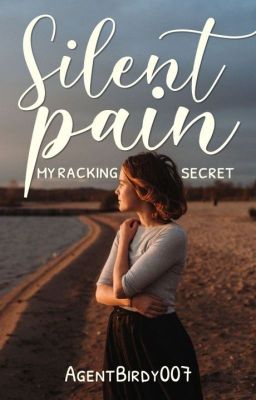 Silent pain - my racking secret