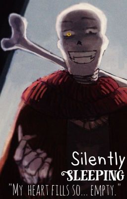 Silently Sleeping (Underswap!Papyrus x Reader)