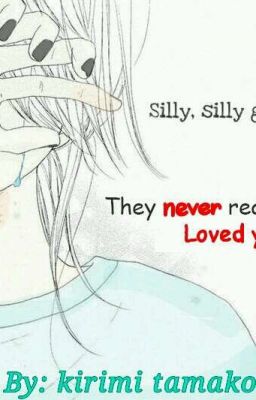 silly silly girl they NEVER loved you..