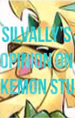 Silvally's Opinion On Pokemon Stuff