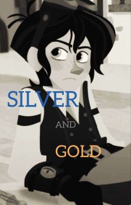 Silver and Gold