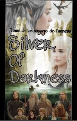 Silver of Darkness - Tome 3: Le voyage de l'anneau [Terminée]