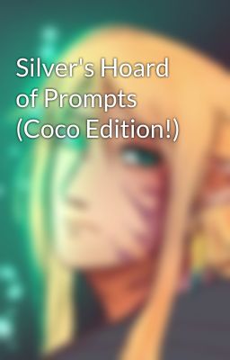 Silver's Hoard of Prompts (Coco Edition!)