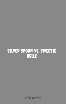 Silver Spoon vs. Sweetie Belle