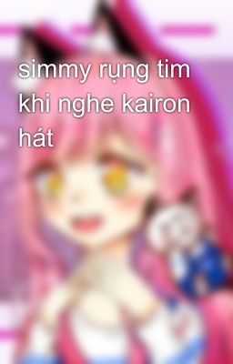 simmy rụng tim khi nghe kairon hát