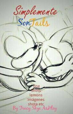 Simplemente SonTails (one shots lemons imágenes shota etc)