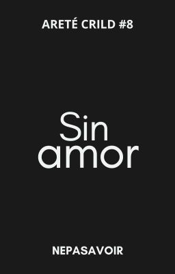 Sin Amor [Areté Crild #8]