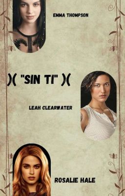 SIN TI -Leah Clearwater, Rosalie Hale X Female Oc-