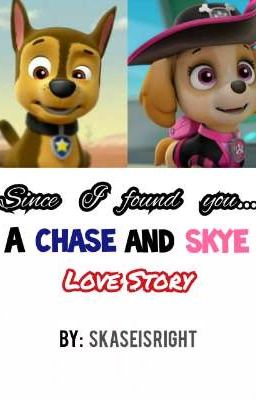 Since I found you... || A Chase and Skye Love Story