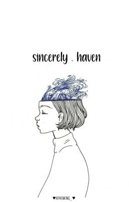 sincerely, haven