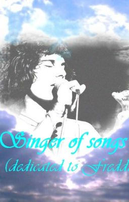 Singer Of Songs (Dedicated to Freddie ♥)