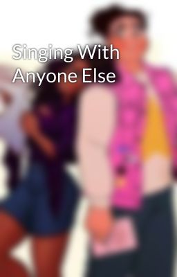 Singing With Anyone Else