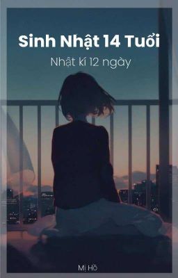 Sinh Nhật 14 Tuổi [Nhật Kí 12 Ngày]