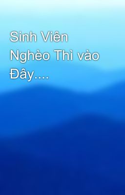 Sinh Viên Nghèo Thì vào Đây....