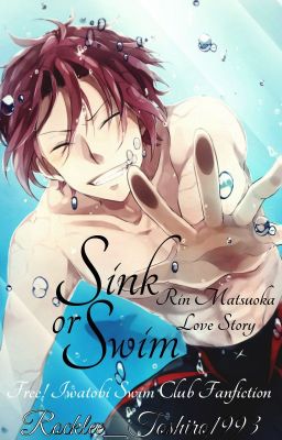 Sink or Swim ||Free! Iwatobi Swim Club - Rin Matsuoka||