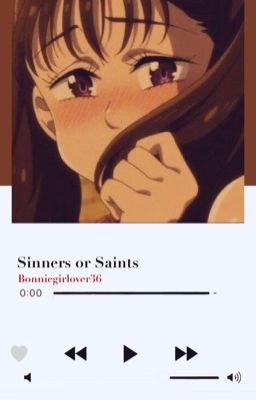 Sinners or saints//Discontinued// (seven deadly sins x reader)