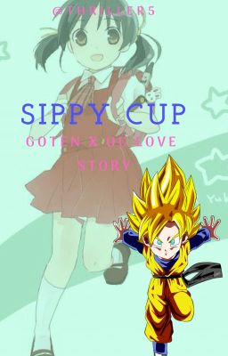 Sippy Cup (Goten x OC Love Story) {13th Book}