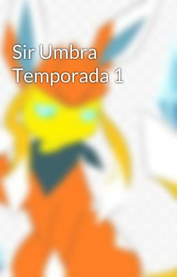 Sir Umbra Temporada 1