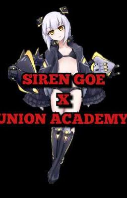 Siren Goe x Union academy 