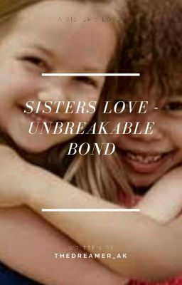 Sister Love - Unbreakable bond (Completed)