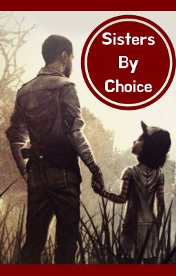 Sisters By Choice - TWDG x Reader (Book #1)