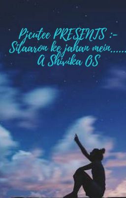 Sitaaron ke jahan mein.. A Shivika OS