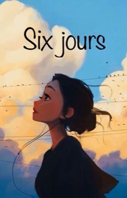 Six jours {EN RÉÉCRITURE} 