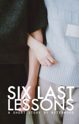 Six Last Lessons