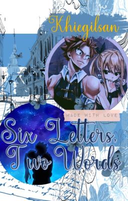 Six Letters, Two Words [NALU: FANFICTION]