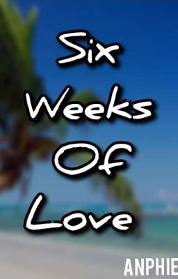 Six Weeks Of Love