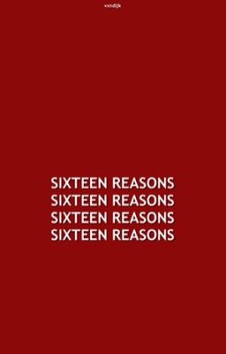 sixteen reasons