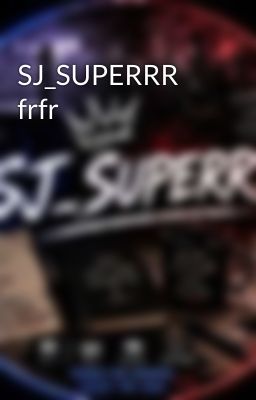 SJ_SUPERRR frfr