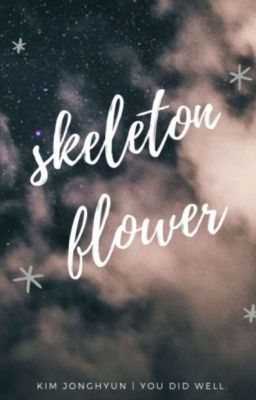 Skeleton flower (by Jonghyun - Shinee) [FINALIZATA]