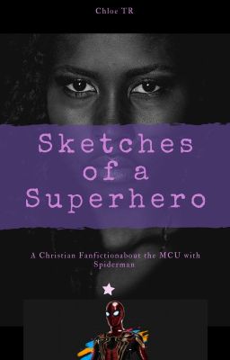 Sketches of a Superhero: A Christian Marvel Fanfiction