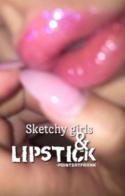 Sketchy girls & Lipstick - kik ~ ryden 