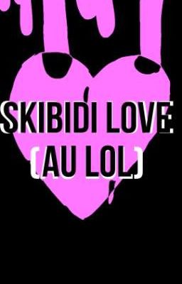 SKIBIDI LOVE