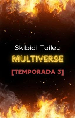 Skibidi Toilet: Multiverse [Temporada 3]