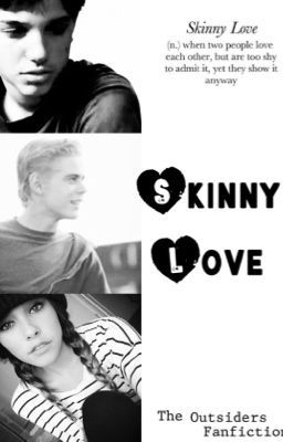 Skinny Love (The Outsiders Johnny Cade and Ponyboy Curtis)