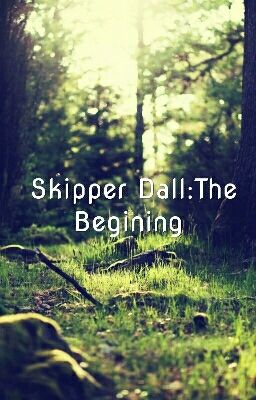 Skipper Dall:The Begining