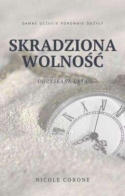 Skradziona Wolność: Odzyskane Lata