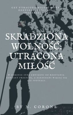 Skradziona Wolność: Utracona miłość