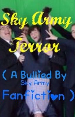 Sky Army Terror ( A Bullied By Sky Army Fanfiction )