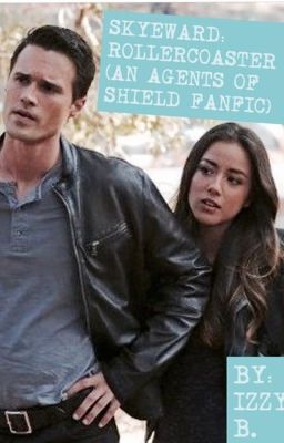 SkyeWard: Rollercoaster (Agents of S.H.I.E.L.D Fanfiction)