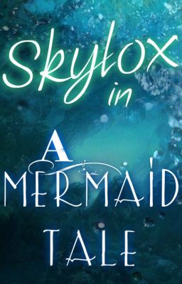 Skylox in a Mermaid Tale