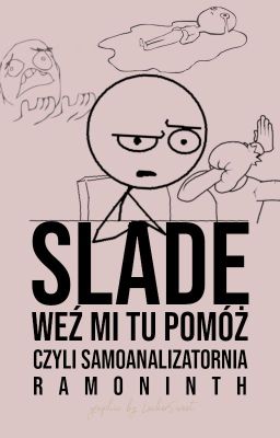 Slade, weź mi tu pomóż, czyli samoanalizatornia Ramoninth.